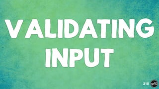 VALIDATING
INPUT
310
 