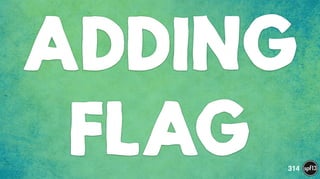 ADDING
FLAG 314
 