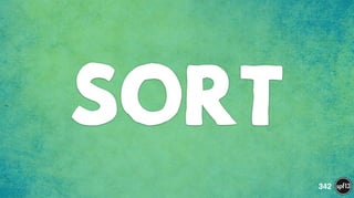 SORT
342
 