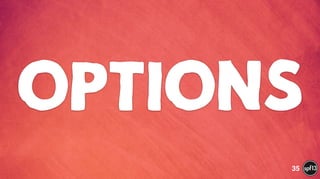 OPTIONS
35
 