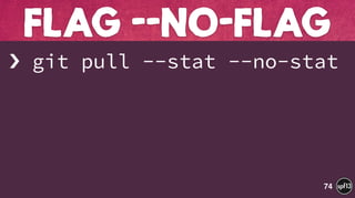 › git pull --stat --no-stat
FLAG --NO-FLAG
74
 