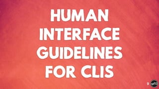 HUMAN
INTERFACE
GUIDELINES
FOR CLIS 9
 