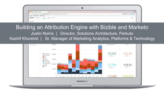© 2019 Adobe. All Rights Reserved. Adobe Confidential. 1
Building an Attribution Engine with Bizible and Marketo
Justin Norris | Director, Solutions Architecture, Perkuto
Kashif Khurshid | Sr. Manager of Marketing Analytics, Platforms & Technology
 