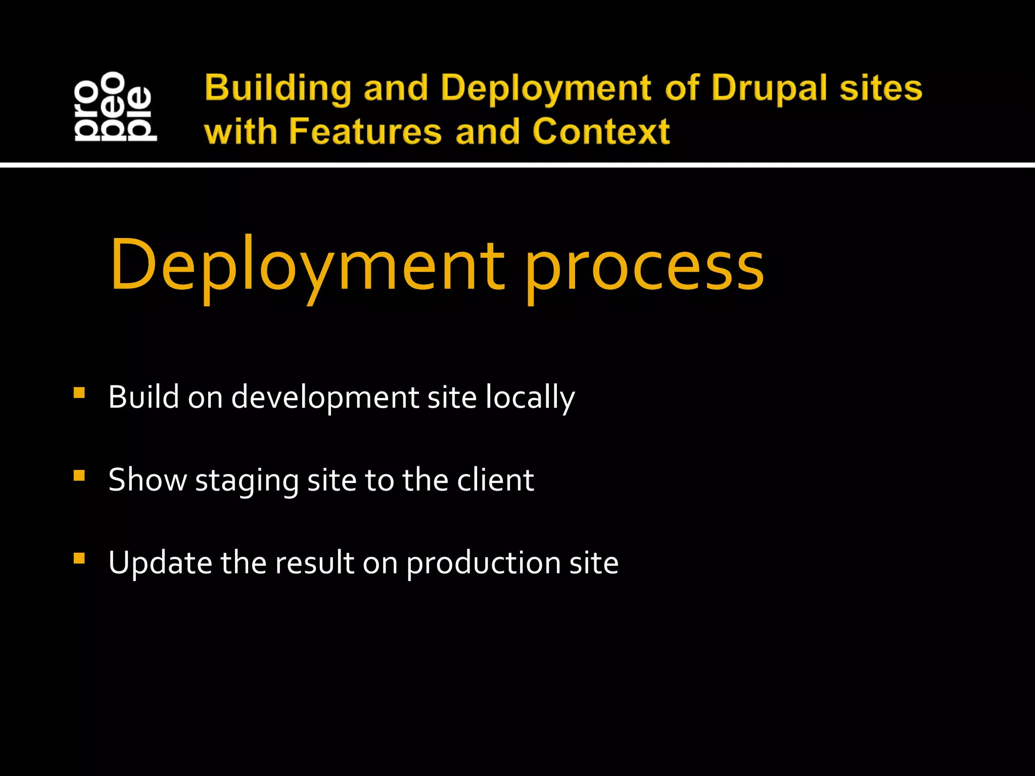 Deployment process Build on development site locally Show staging site to the client Update the result on production site 