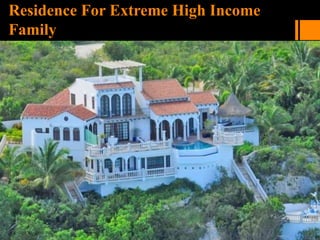 Residence For Extreme High Income
Family
 