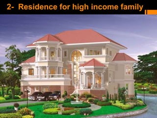 2- Residence for high income family
 