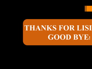 THANKS FOR LISIN
GOOD BYE!
 