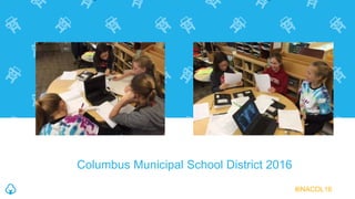 Columbus Municipal School District 2016
#iNACOL16
 