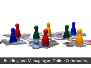 Building and Managing an Online Community 