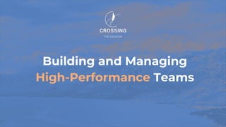 1
Building and Managing
High-Performance Teams
 