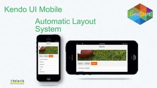 Kendo UI Mobile

Automatic Layout
System

 