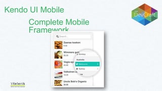 Kendo UI Mobile

Complete Mobile
Framework

 