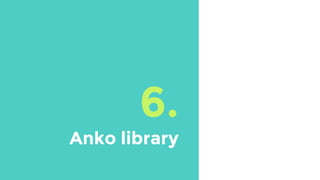 6.
Anko library
 