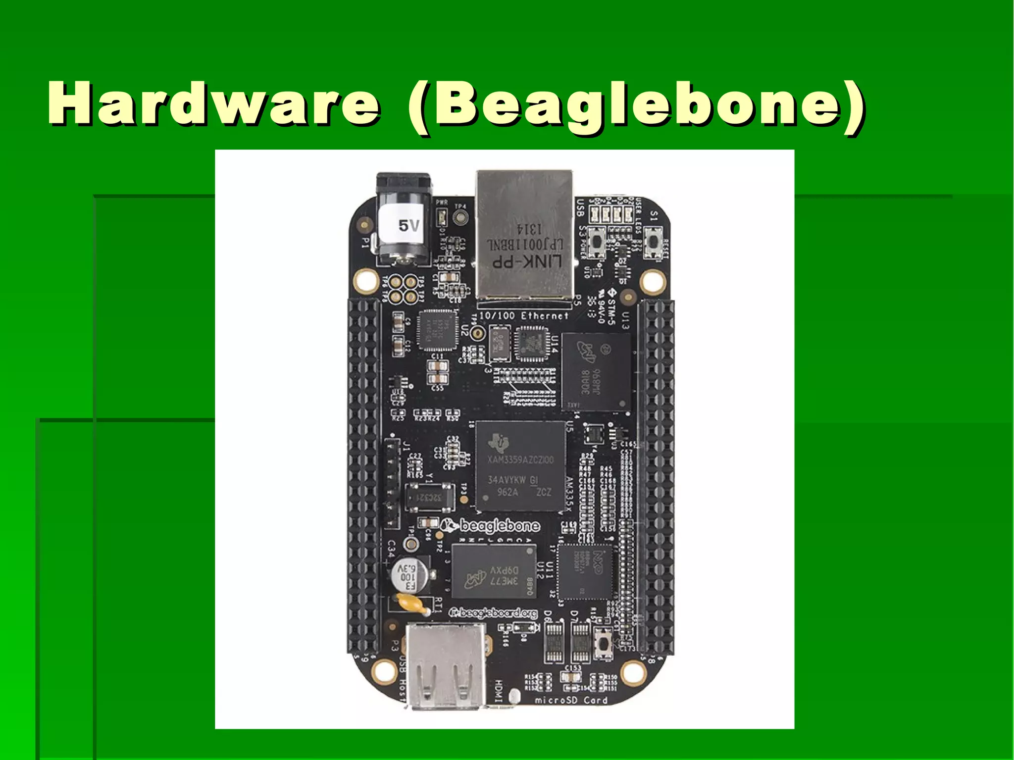 Hardware (Beaglebone)Hardware (Beaglebone)
 