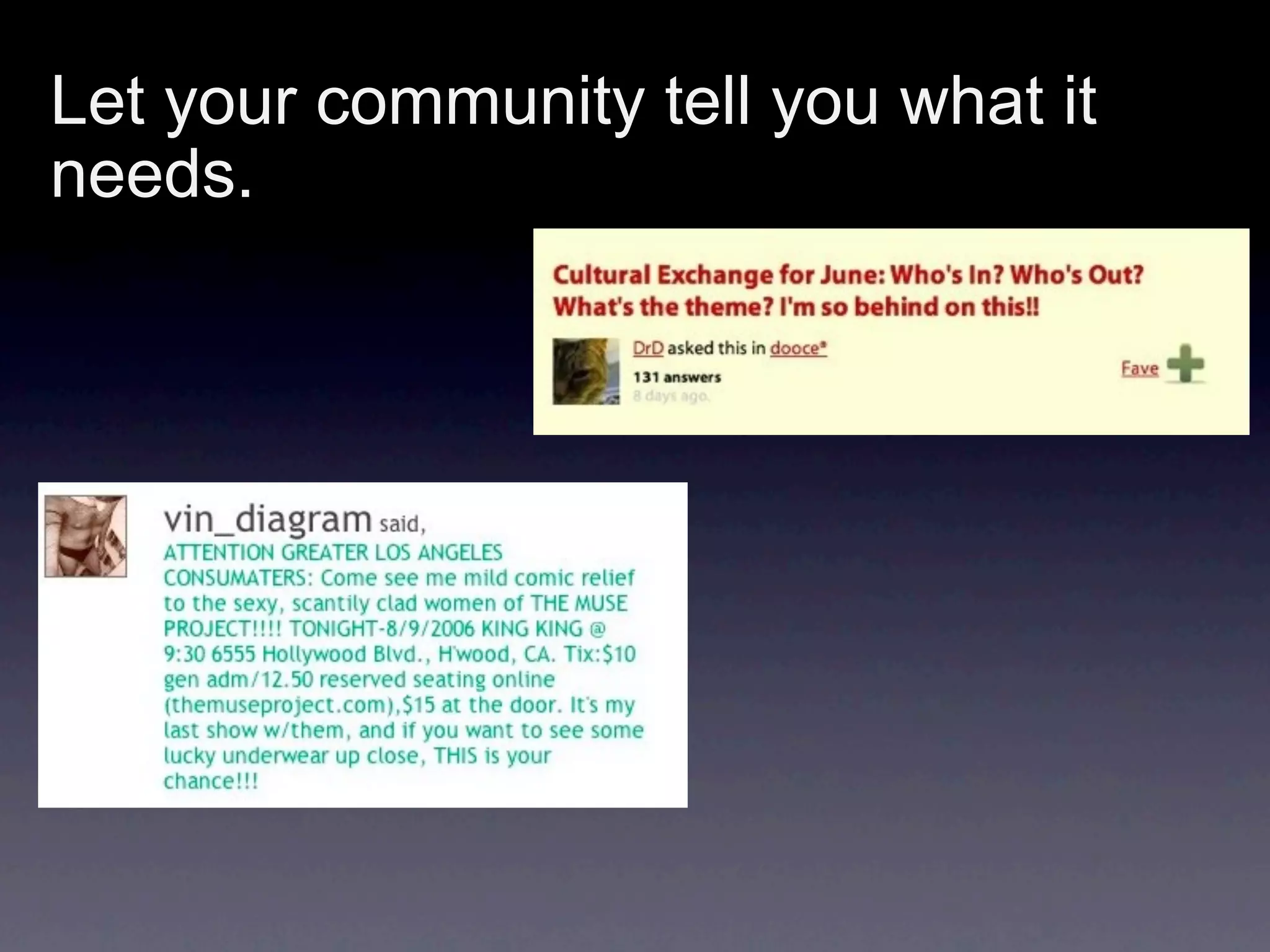 Let your community tell you what it
needs.
 