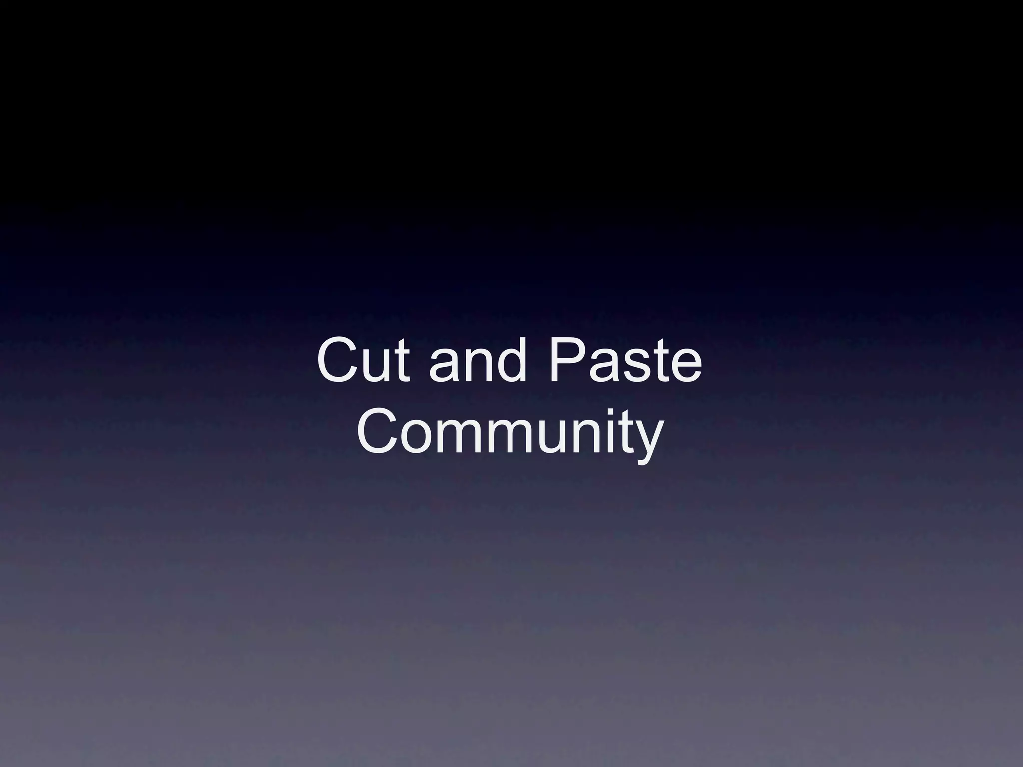 Cut and Paste
 Community
 