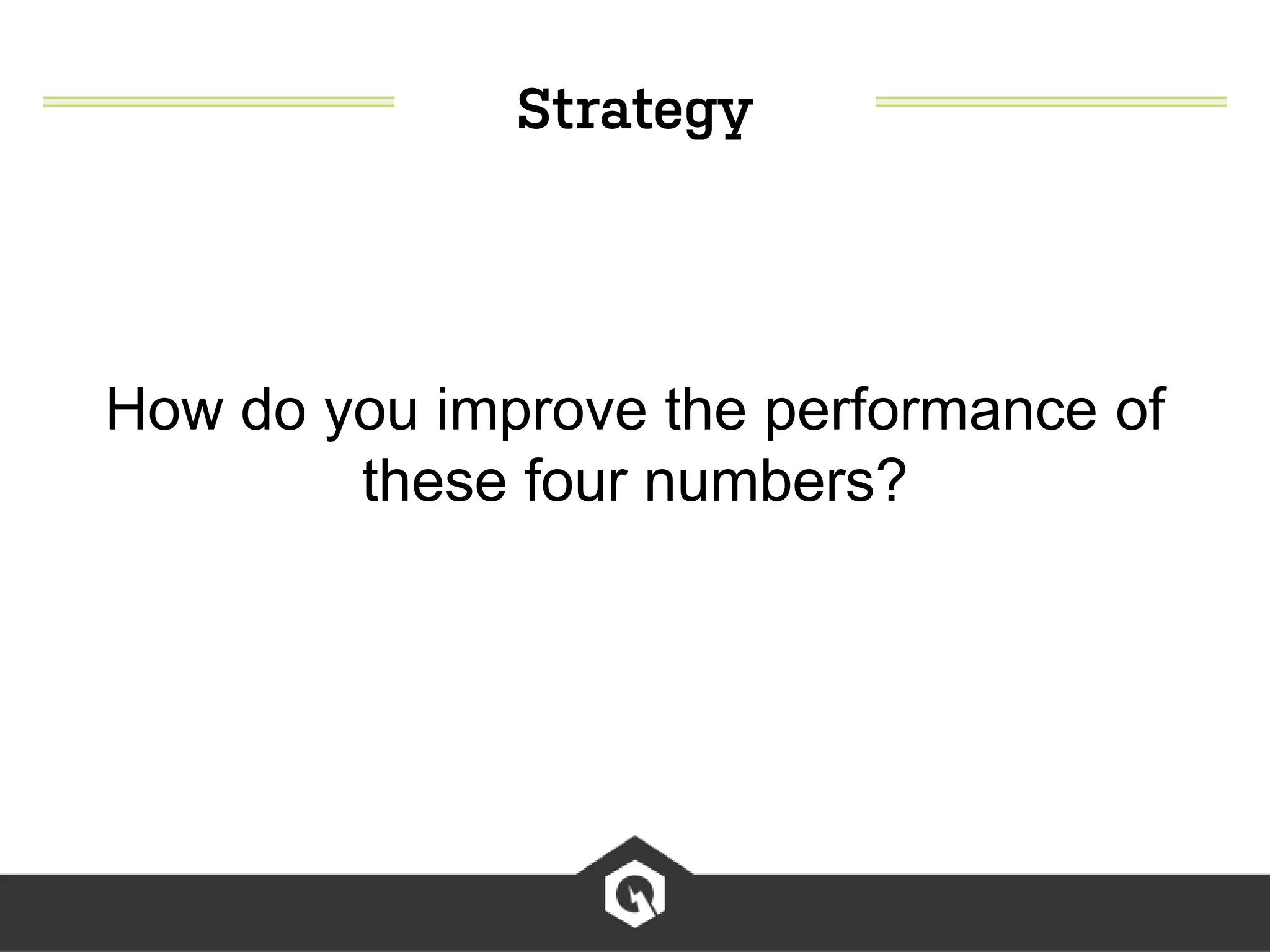 How do you improve the performance of
these four numbers?
 