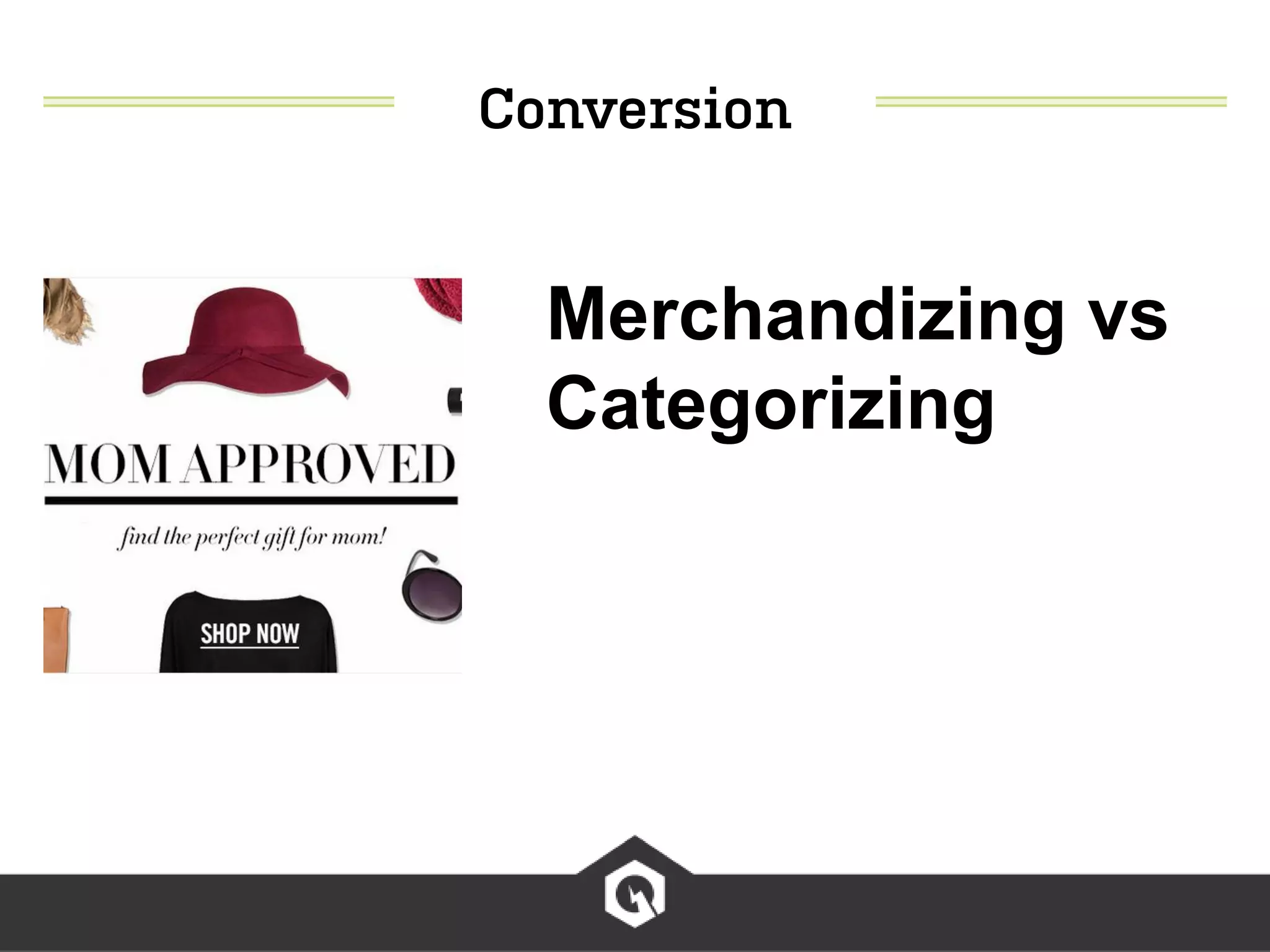 Merchandizing vs
Categorizing
 