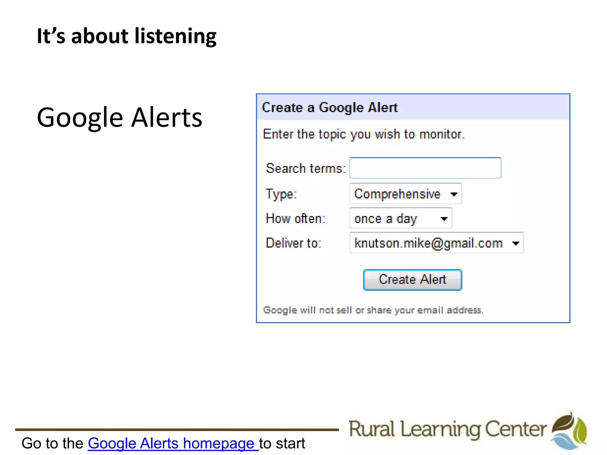It’s about listeningGoogle AlertsGo to the Google Alerts homepage to start