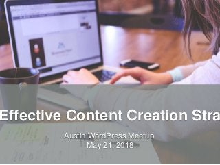 HandsOnWP.com @nick_batik@sandi_batik
Effective Content Creation Stra
Austin WordPress Meetup
May 21, 2018
 