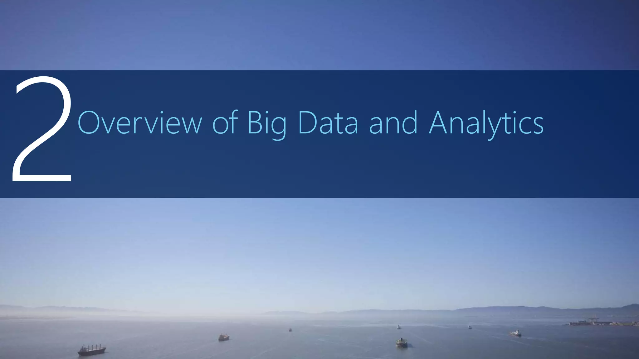 Overview of Big Data and Analytics
 