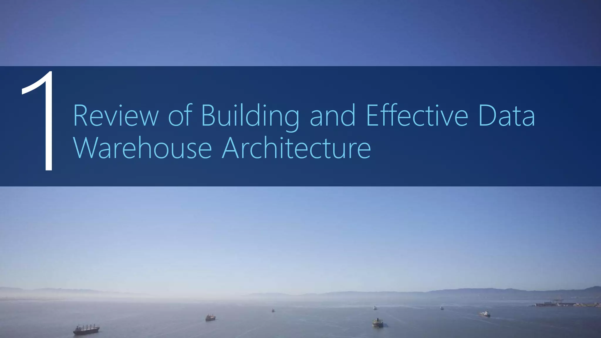 Review of Building and Effective Data
Warehouse Architecture
 