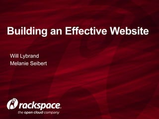 Building an Effective Website

Will Lybrand
Melanie Seibert
 