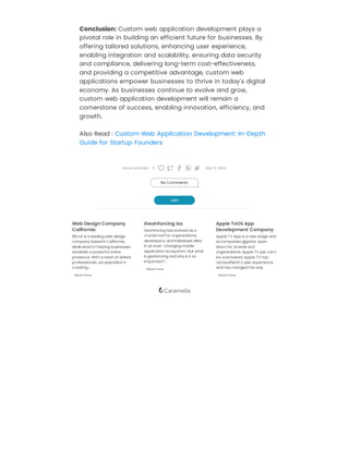 Web Design Company
California
Bitcot is a leading web design
company based in California,
dedicated to helping businesses
establish a powerful online
presence. With a team of skilled
professionals, we specialize in
creating...
Read more
Geoinforcing ios
Geofencing has evolved as a
crucial tool for organizations,
developers, and individuals alike
in an ever-changing mobile
application ecosystem. But what
is geofencing and why is it so
important?...
Read more
Apple TvOS App
Development Company
Apple TV App is a new stage and
accompanies gigantic open
doors for brands and
organizations. Apple TV just can’t
be overlooked. Apple TV has
reclassified it’s user experience
and has changed the way
Read more
Share and Like 0 Mar 6, 2024
Join
No Comments
Conclusion: Custom web application development plays a
pivotal role in building an efficient future for businesses. By
offering tailored solutions, enhancing user experience,
enabling integration and scalability, ensuring data security
and compliance, delivering long-term cost-effectiveness,
and providing a competitive advantage, custom web
applications empower businesses to thrive in today's digital
economy. As businesses continue to evolve and grow,
custom web application development will remain a
cornerstone of success, enabling innovation, efficiency, and
growth.
Also Read : Custom Web Application Development: In-Depth
Guide for Startup Founders
 