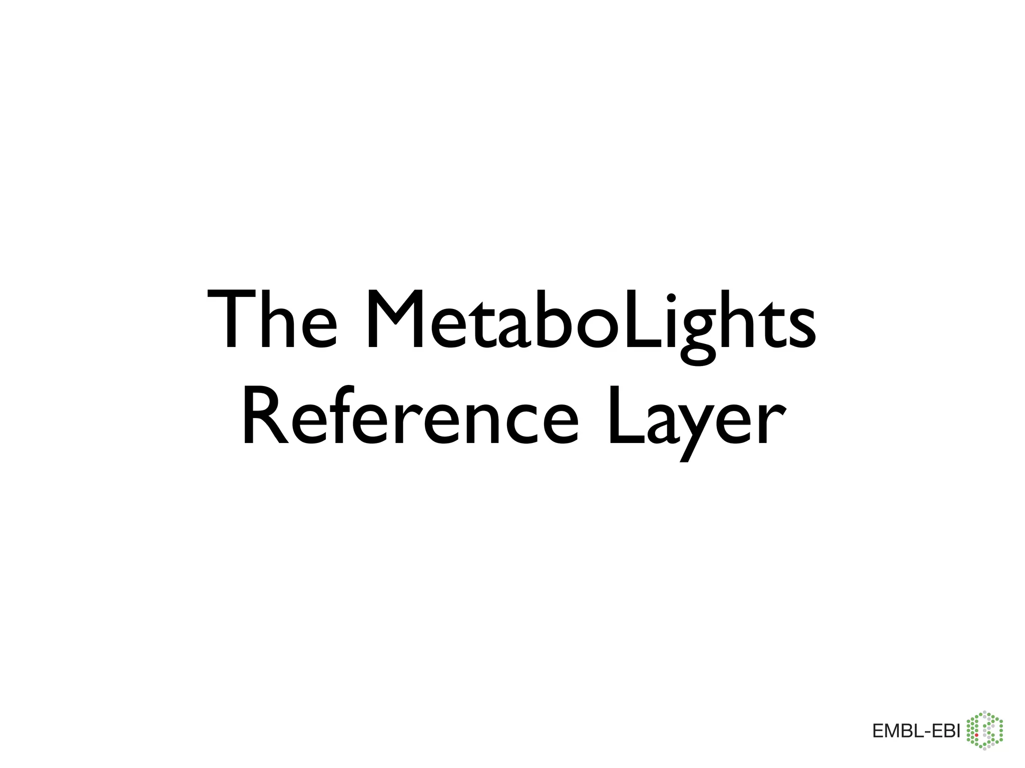 •8.7 mio eukaryotic species on earth (+- 1.3mio)
•1.2 mio species identiﬁed and classiﬁed
•3000 - 4000 complete species genomes sequenced
What about completed metabolomes?
 