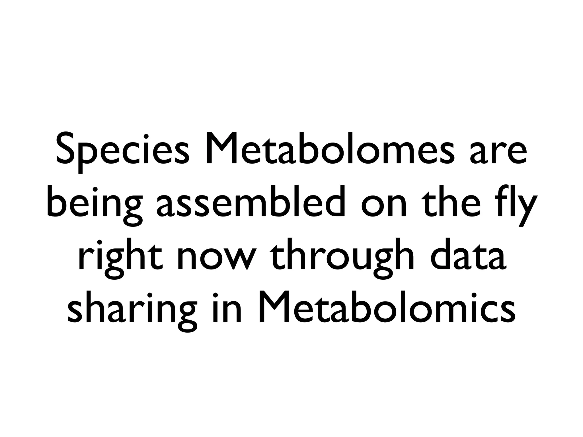 7 most annotated metabolomes
in MetaboLights
 