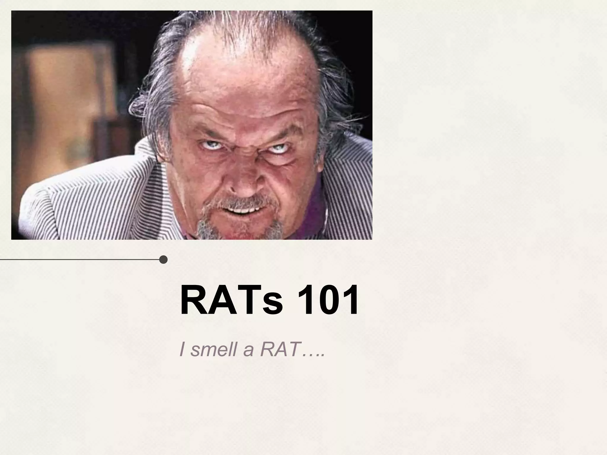 RATs 101 I smell a RAT…. 