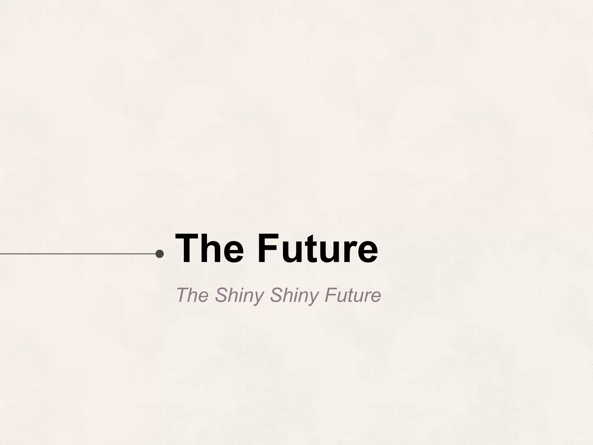 The Future The Shiny Shiny Future 
