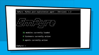 background
× Python agent and controller
× heavily based on the PowerShell Empire project
× OS X/Linux 2.7 and 2.6 compati...