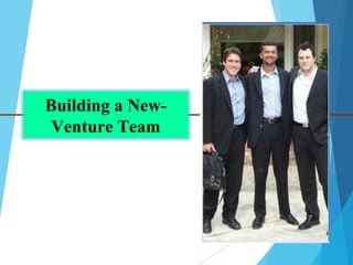 Building a New-
Venture Team
 