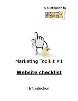 A publication by




Marketing Toolkit #1

Website checklist


     Introduction
 