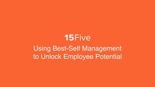Using Best-Self Management
to Unlock Employee Potential
 