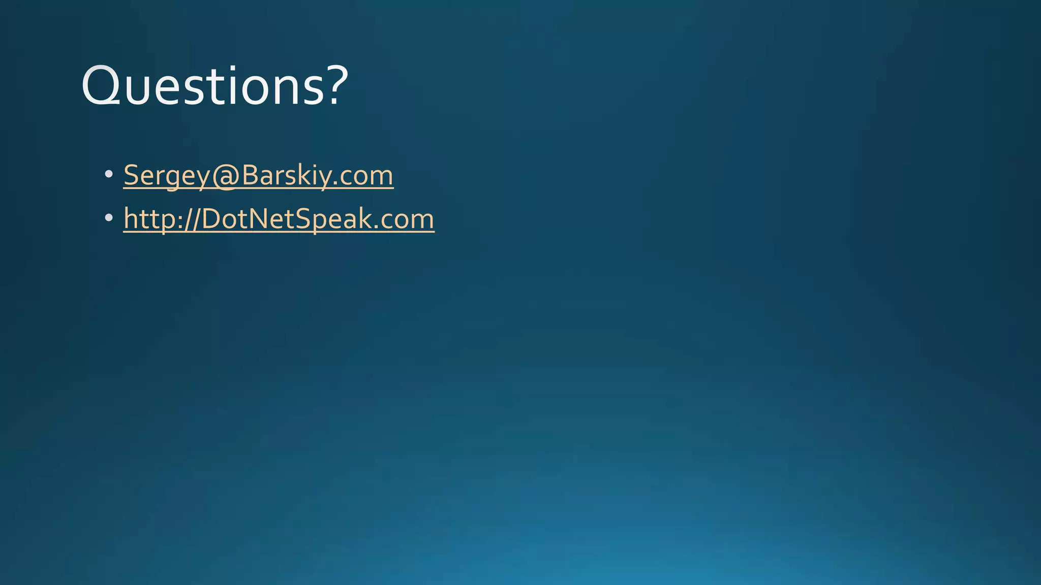 Sergey@Barskiy.com
http://DotNetSpeak.com