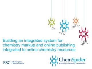 Building an integrated system for chemistry markup and online publishing integrated to online chemistry resources 