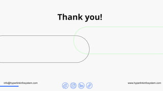 Thank you!
info@hyperlinkinfosystem.com www.hyperlinkinfosystem.com
 