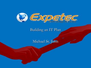 Building an IT Plan Michael St. John 