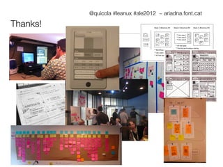 @quicola #leanux #ale2012 ~ ariadna.font.cat

Thanks!
 