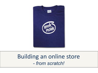 Building an online store- from scratch! 