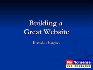 Building a  Great Website Brendan Hughes 