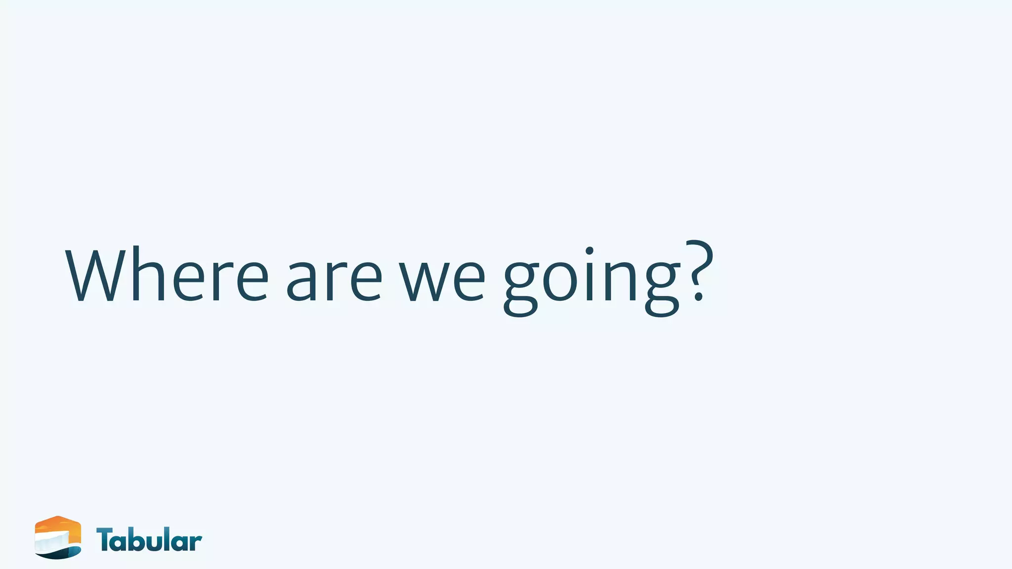Where are we going? 