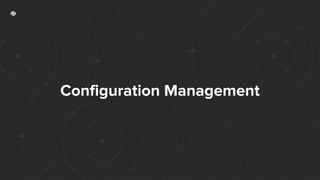 Configuration Management
 