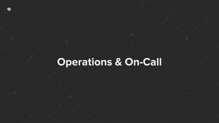 Operations & On-Call
 