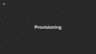 Provisioning
 