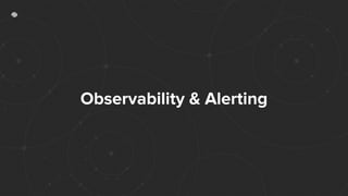 Observability & Alerting
 