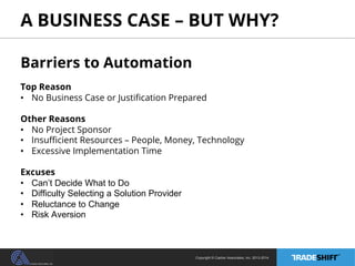 A BUSINESS CASE – BUT WHY? 
Barriers to Automation 
Top Reason 
• No Business Case or Justification Prepared 
Other Reason...