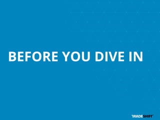 BEFORE YOU DIVE IN 
 
